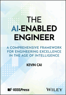The Ai-Enabled Engineer: A Comprehensive Framework for Engineering Excellence in the Age of Intelligence