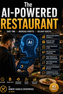 The AI-Powered Restaurant: Save Time, Increase Profits, Delight Guests