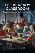 The AI Ready Classroom: Preparing Educators for the Future of Learning