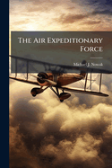 The Air Expeditionary Force: A Strategy for an Uncertain Future?