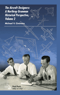 The Aircraft Designers, Volume 2: A Northrop Grumman Historical Perspective