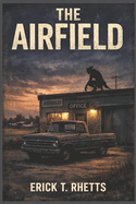 The Airfield: A Speculative Narrative Based on Actual Events