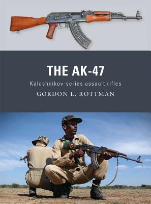 The AK-47: Kalashnikov-series assault rifles - Rottman, Gordon L.