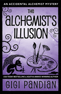 The Alchemist's Illusion: An Accidental Alchemist Mystery