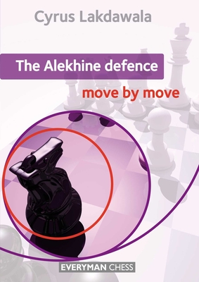 The Alekhine Defence: Move by Move - Lakdawala, Cyrus