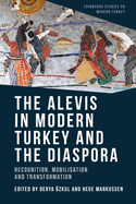 The Alevis in Modern Turkey and the Diaspora: Recognition, Mobilisation and Transformation