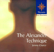 The Alexander Technique: Thorsons First Directions