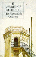 The Alexandria Quartet: Justine, Balthazar, Mountolive, Clea