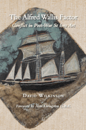 The Alfred Wallis Factor: Conflict in Post-War St Ives Art