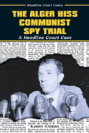 The Alger Hiss Communist Spy Trial