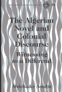 The Algerian Novel and Colonial Discourse: Witnessing to a Diff?rend
