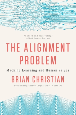 The Alignment Problem: Machine Learning and Human Values - Christian, Brian