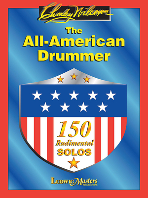 The All American Drummer: 150 Rudimental Solos - Wilcoxon, Charley (Composer)