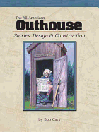 The All-American Outhouse: Stories, Design & Construction