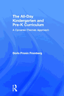 The All-Day Kindergarten and Pre-K Curriculum: A Dynamic-Themes Approach