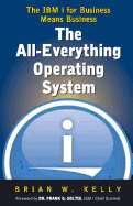 The All-Everything Operating System: IBM i for Business Means Business!!!