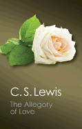 The allegory of love; a study in medieval tradition