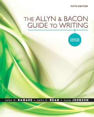 The Allyn & Bacon Guide to Writing - Johnson, June, and Ramage, John D, and Bean, John C