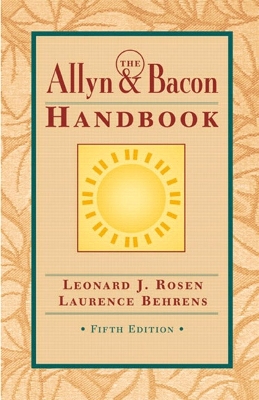 The Allyn & Bacon Handbook - Rosen, Leonard J, and Behrens, Laurence
