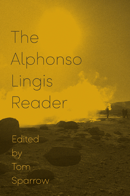 The Alphonso Lingis Reader - Lingis, Alphonso, and Sparrow, Tom (Editor)