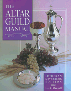 The Altar Guild Manual - Lutheran Service Book Edition