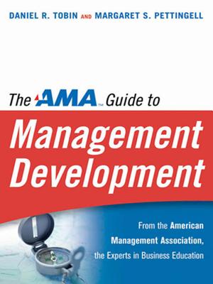 The AMA Guide to Management Development - Tobin, Daniel R, PH.D., and Pettingell, Margaret