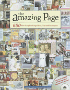 The Amazing Page: 650 New Scrapbook Page Ideas, Tips and Techniques