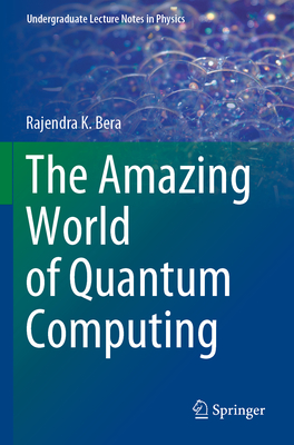 The Amazing World of Quantum Computing - Bera, Rajendra K