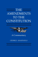The Amendments to the Constitution: A Commentary