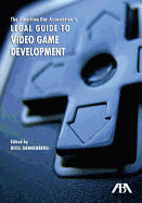 The American Bar Association's Legal Guide to Video Game Development