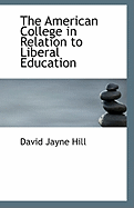 The American College in Relation to Liberal Education