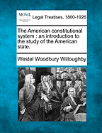 The American Constitutional System: An Introduction to the Study of the American State