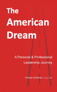 The American Dream: A Personal and Professional Leadership Journey