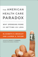 The American Health Care Paradox: Why Spending More Is Getting Us Less
