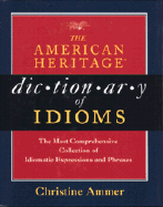 The American Heritage Dictionary of Idioms