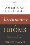 The American Heritage Dictionary of Idioms