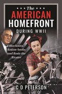 The American Homefront During WWII: Blackouts, Ration-books and Rosie the Riveter
