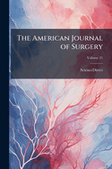 The American Journal of Surgery; Volume 21