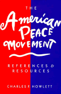 The American Peace Movement: References and Resources