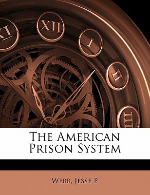 The American Prison System - P, Webb Jesse