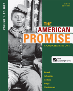 The American Promise: A Concise History, Volume 1: To 1877