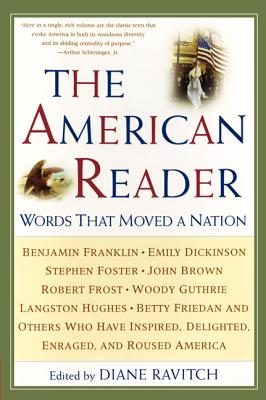 The American Reader: Words That Moved a Nation - Ravitch, Diane