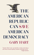 The American Republic Can Save American Democracy