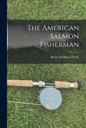 The American Salmon Fisherman