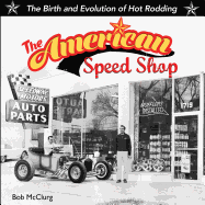 The American Speed Shop: Birth and Evolution of Hot Rodding