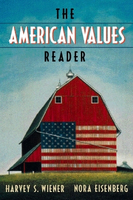 The American Values Reader - Wiener, Harvey S, and Eisenberg, and Eisenberg, Nora