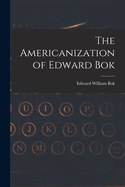 The Americanization of Edward Bok