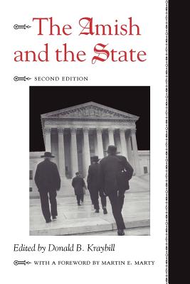 The Amish and the State - Kraybill, Donald B (Editor), and Marty, Martin E (Foreword by)