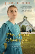 The Amish Schoolteacher: A Romance