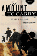 The Amount to Carry: Stories